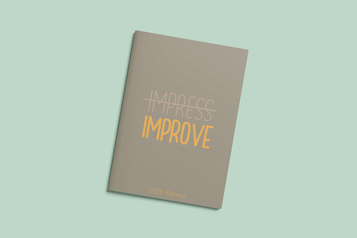 Improve, Don't Impress Planner (with affirmations)